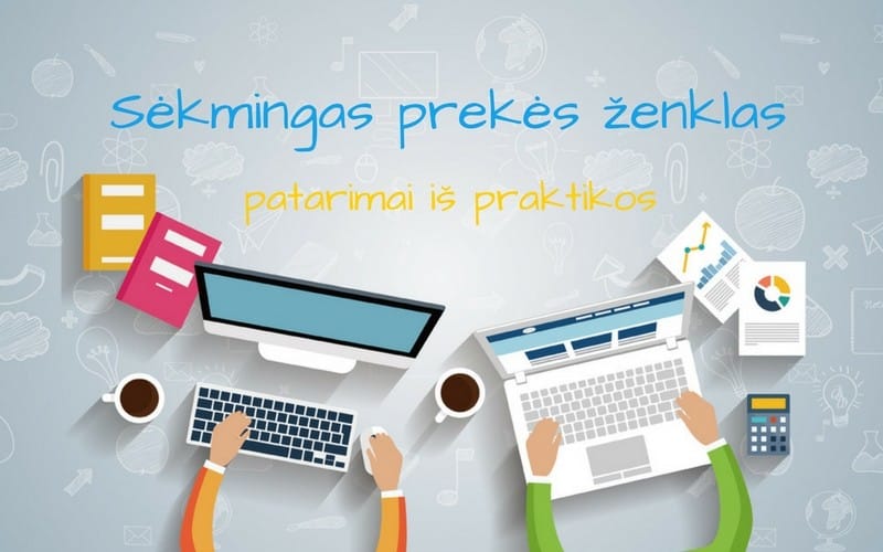 3 patarimai iš praktikos: kaip vystyti sėkmingą prekės ženklą?