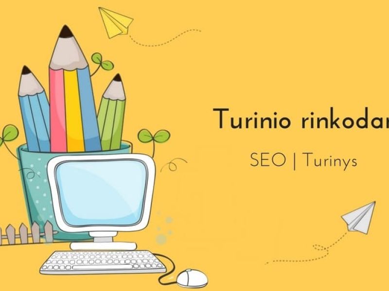 4 turinio rinkodaros pamokos, arba kaip SEO keičia turinį