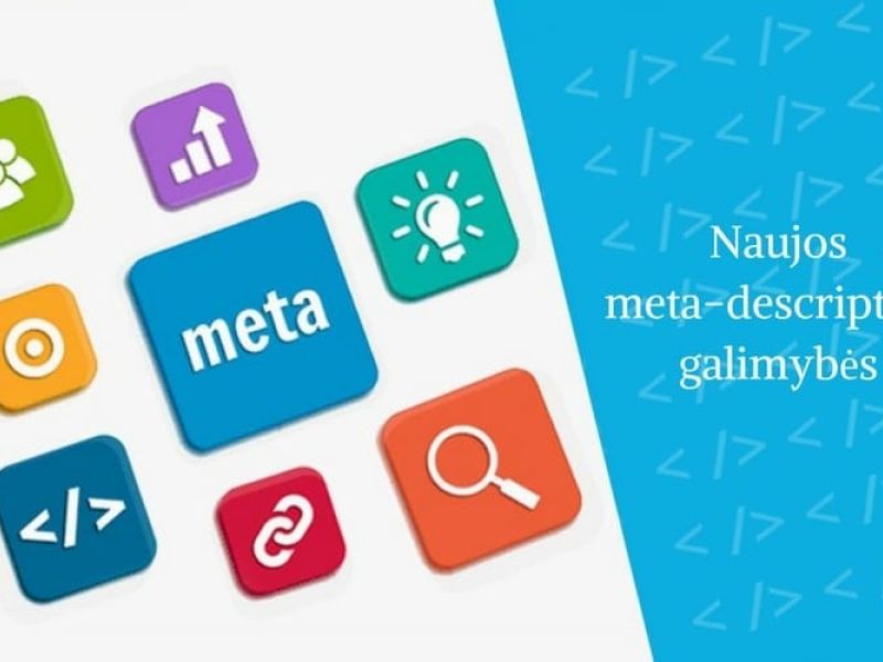Svarbi naujiena Jūsų svetainei – „Google“ išplėtė meta aprašymo galimybes