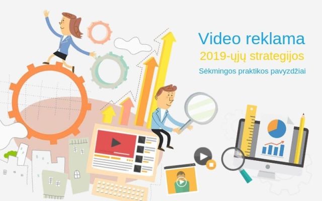 Kaip keitėsi vaizdo įrašų rinkodara 2018-aisiais ir kas bus svarbu šiais metais?