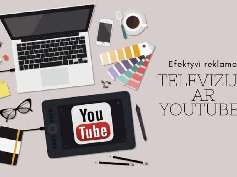 „YouTube“ ar televizija – kuri reklama efektyvesnė?