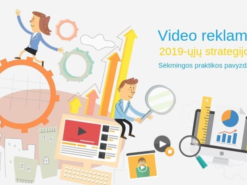 Kaip keitėsi vaizdo įrašų rinkodara 2018-aisiais ir kas bus svarbu šiais metais?