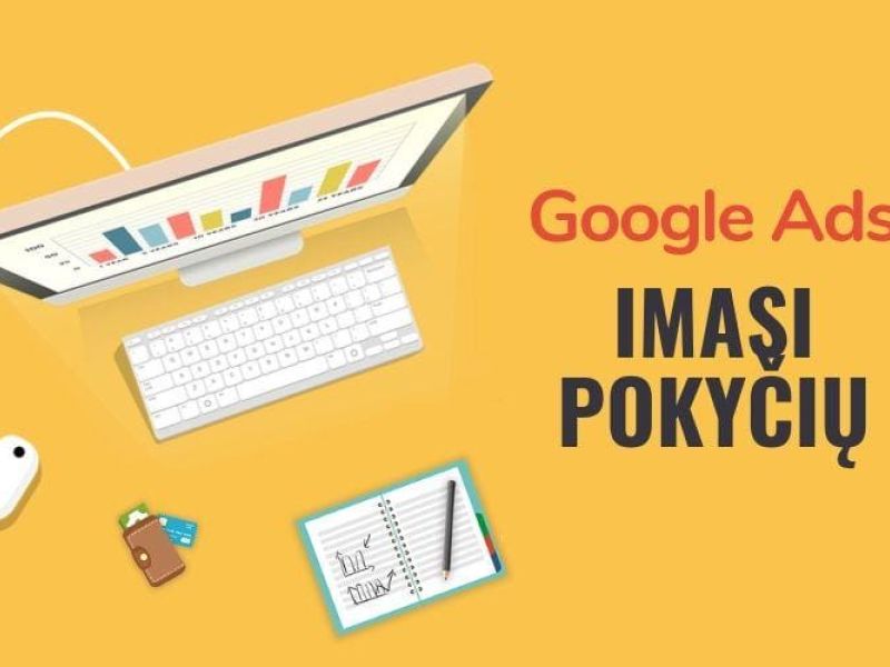 „Google Ads“ imasi pokyčių
